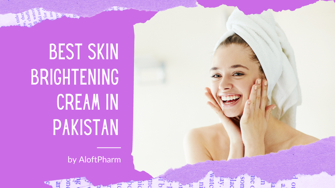 Best Skin brightening cream in Pakistan